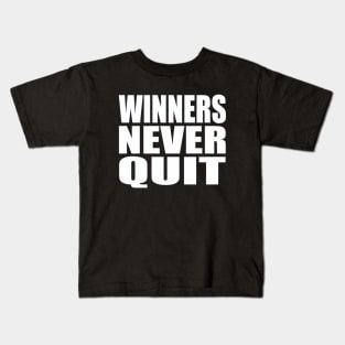 Winners never quit Kids T-Shirt